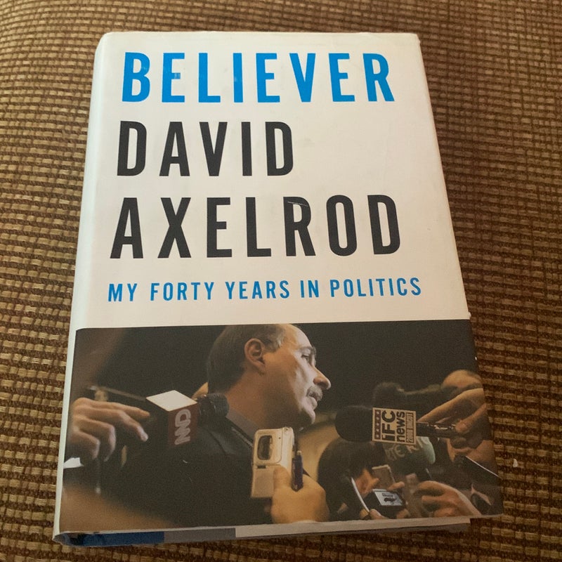 Believer: My Forty Years in Politicos