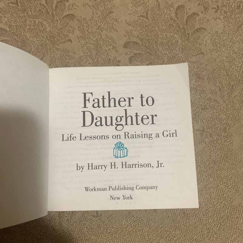  Father to Daughter: Life Lessons on Raising a Girl