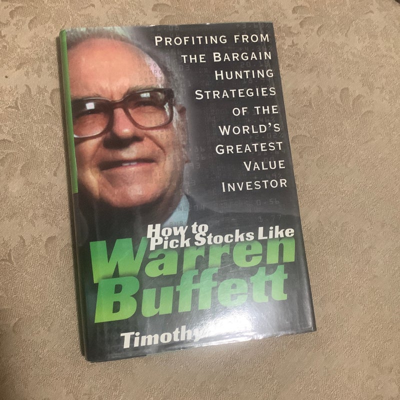 How to Pick Stocks Like Warren Buffett: Profiting from the Bargain Hunting Strategies of the World's Greatest Value Investor