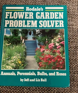 Rodale's Flower Garden Problem Solver