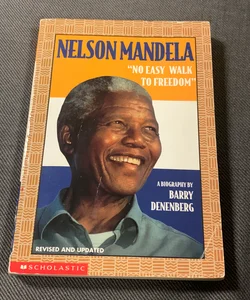 Nelson Mandela: "No Easy Walk To Freedom." A Biography 