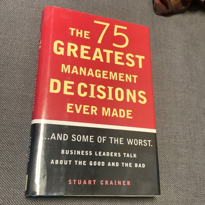 The 75 Greatest Management Decisions Ever Made