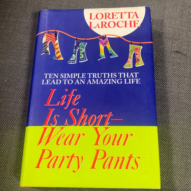 Life Is Short--Wear Your Party Pants
