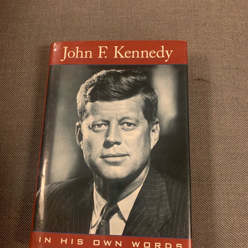 used John F. Kennedy, in his own words