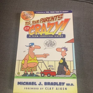 Yes, Your Parents Are Crazy!