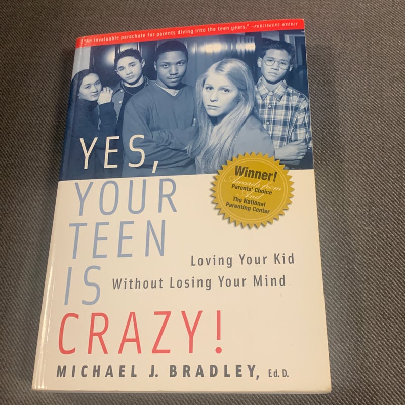 Yes, Your Teen Is Crazy!