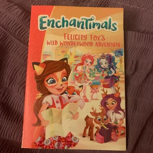 Enchantimals: Felicity Fox's Wild Wonderwood Adventure