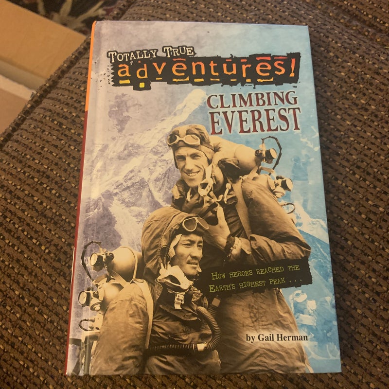 Climbing Everest (Totally True Adventures)