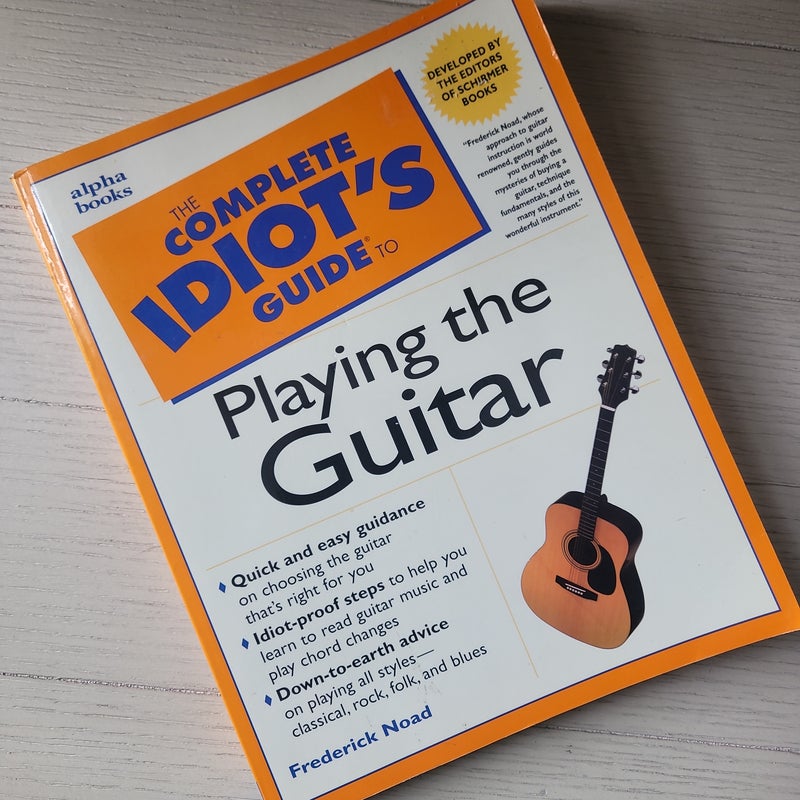 The Complete Idiot's Guide to Playing the Guitar