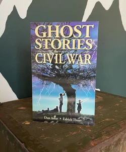 Ghost Stories of the Civil War