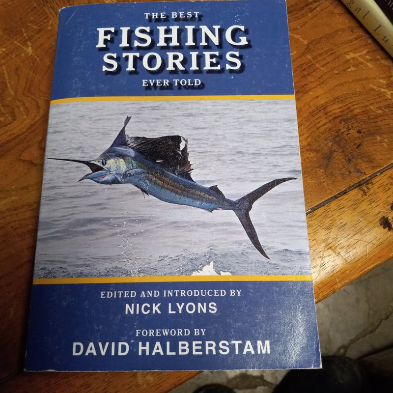 The Best Fishing Stories Ever Told by Nick Lyons (Editor); David Halberstam  (Foreword by), Paperback