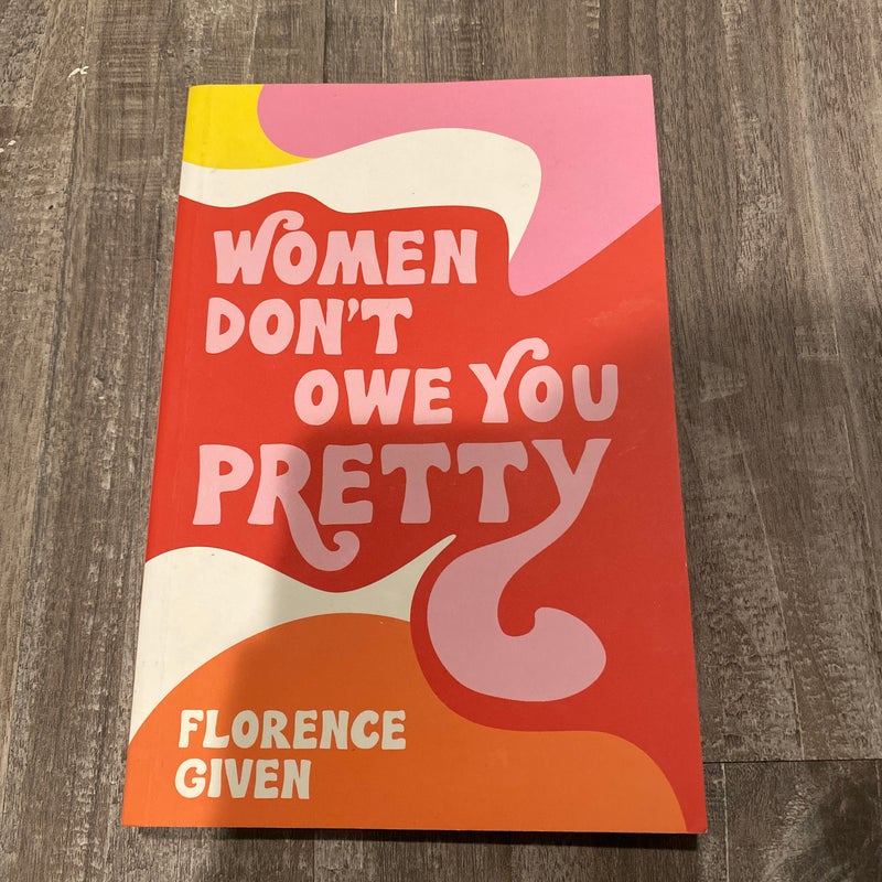 Women Don't Owe You Pretty