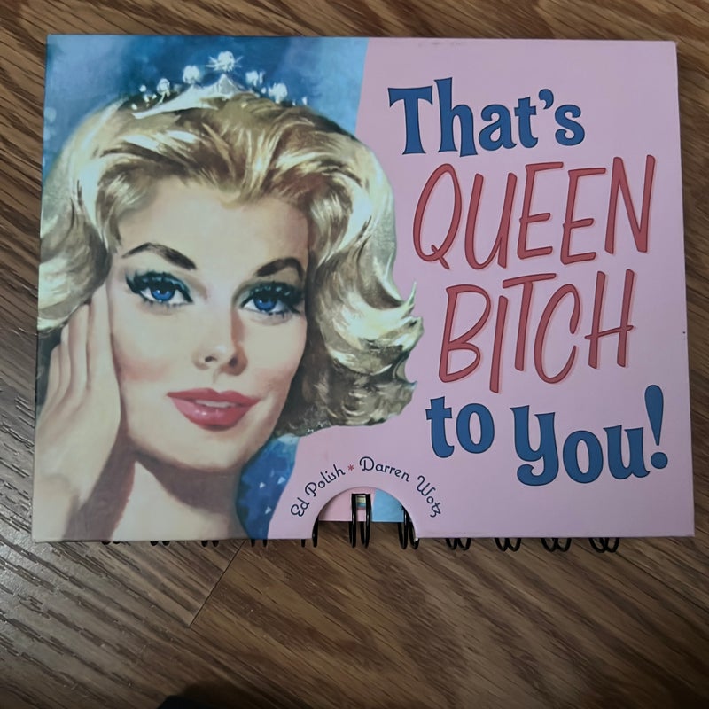 That's queen bitch to you!