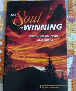 The Soul of Winning What Fuels the Heart of a Winner