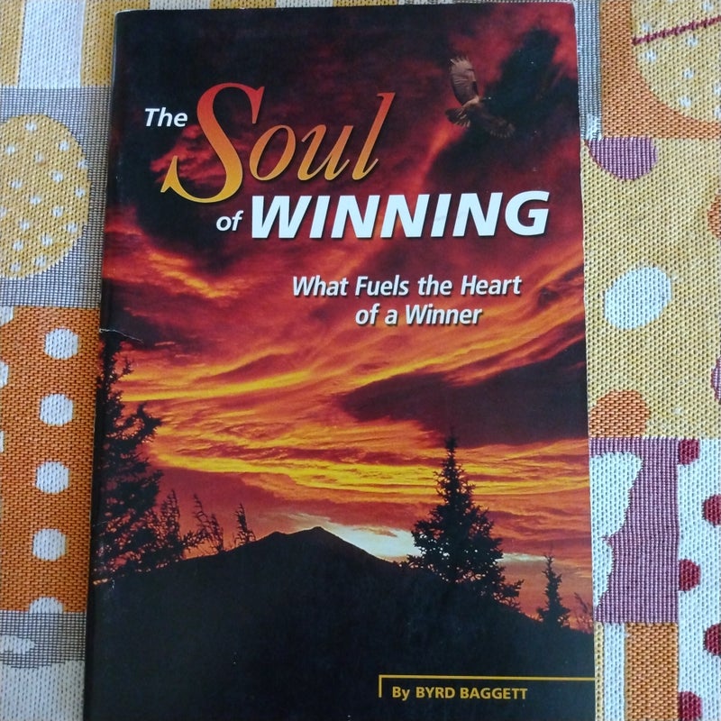 The Soul of Winning What Fuels the Heart of a Winner