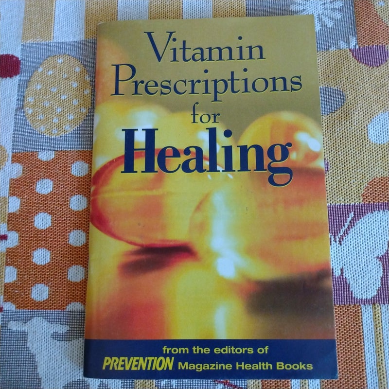 Vitamin Prescriptions for Healing 