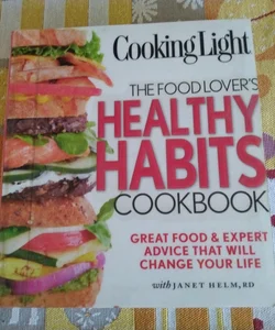 Cooking Light The Food Lover's Healthy Habits Cookbook