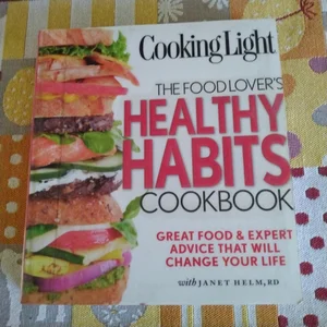 Cooking Light the Food Lover's Healthy Habits Cookbook