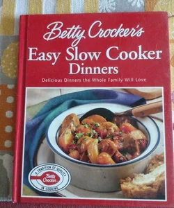 Betty Crocker's Easy Slow Cooker Dinners