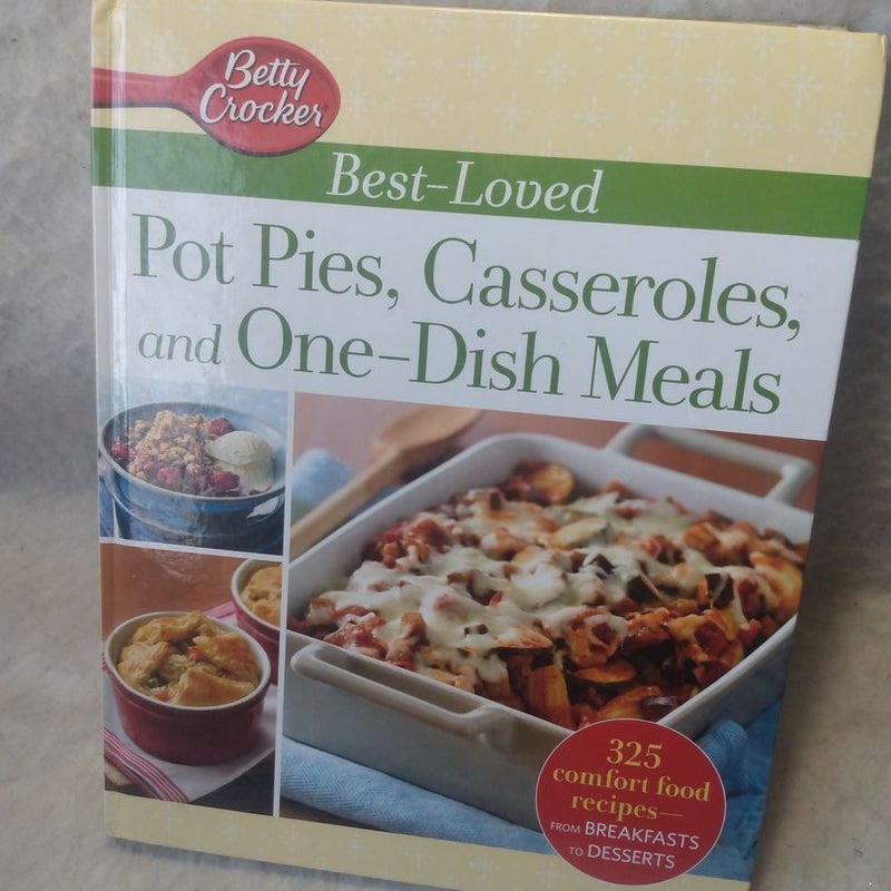 Betty Crocker Best-Loved Pot Pies, Casseroles, and One-Dish Meals