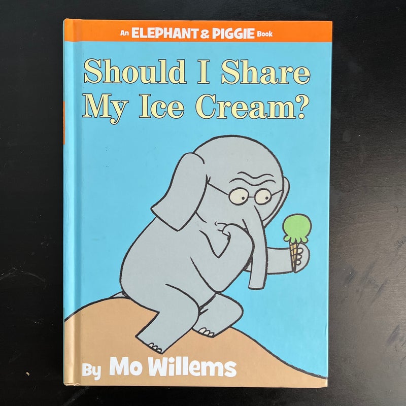 Should I Share My Ice Cream? (an Elephant and Piggie Book)