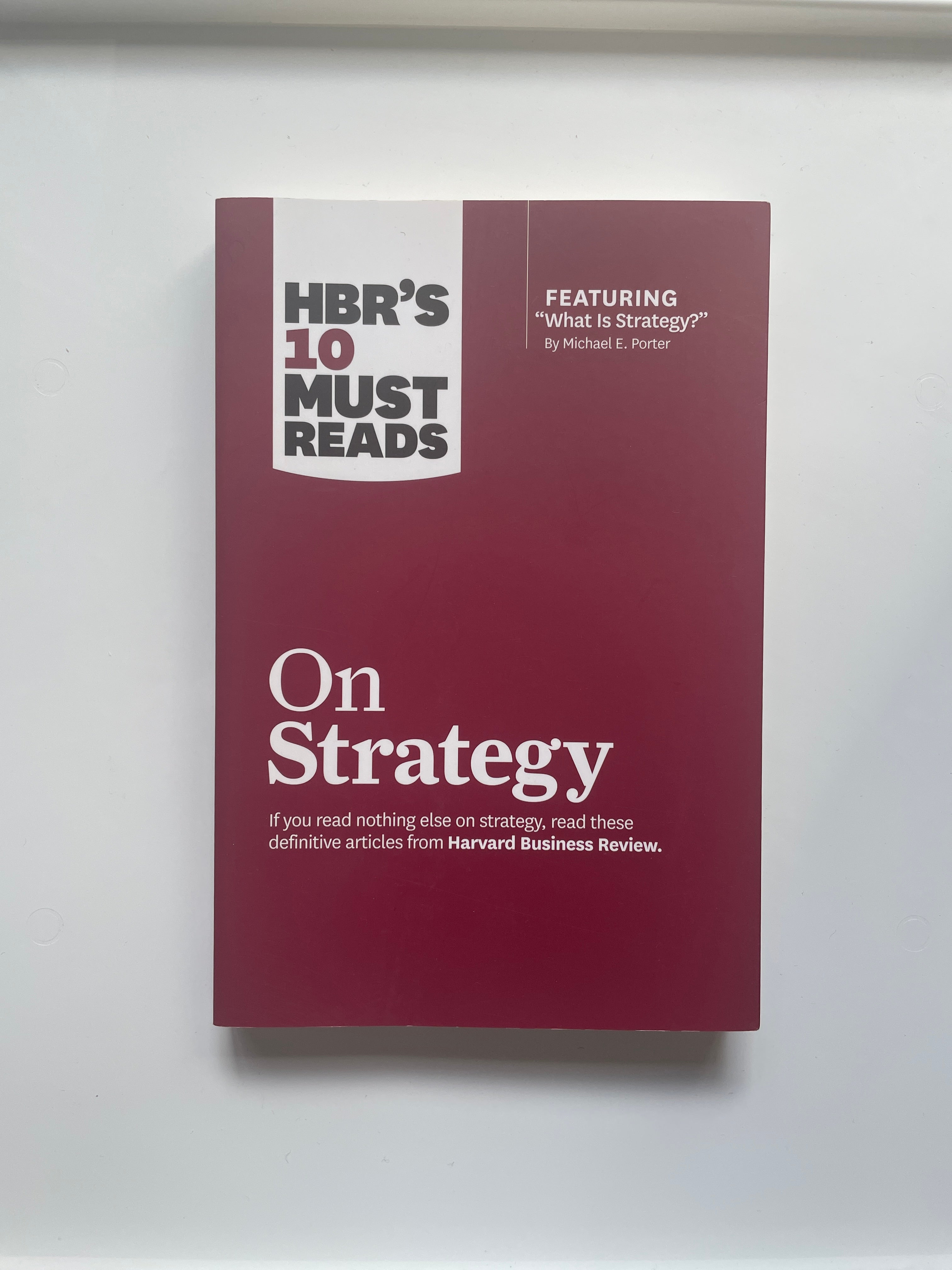 HBR's 10 Must Reads on Strategy (including Featured Article What Is Strategy? by Michael E. Porter)