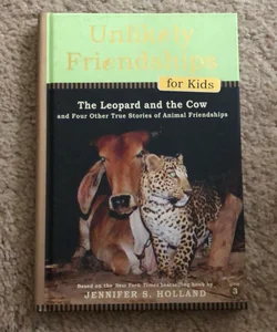 Unlikely Friendships for Kids: The Leopard & the Cow