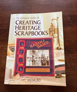 Complete Guide to Creating Heritage Scrapbooks