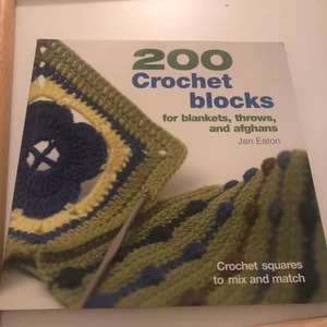 200 Crochet Blocks for Blankets, Throws, and Afghans