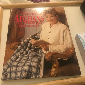 Vanna's Afghans All Through the House