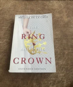 Ring and the Crown, the (Extended Edition) (the Ring and the Crown, Book 1)