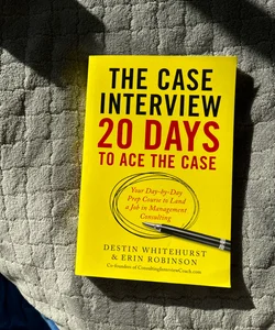 The Case Interview: 20 Days to Ace the Case