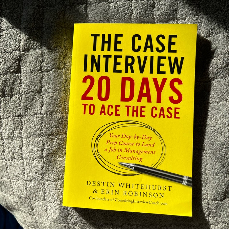 The Case Interview: 20 Days to Ace the Case