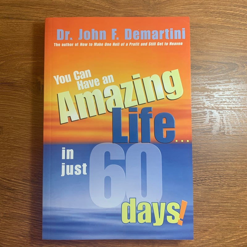 You Can Have an Amazing Life... in Just 60 Days!