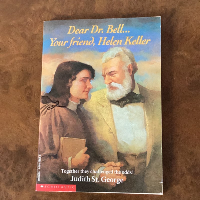 Dear Dr. Bell…Your friend, Helen Keller 