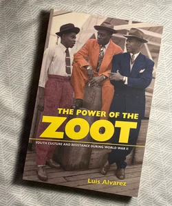 The Power Of The Zoot Youth Culture And Resistance During World War Ii