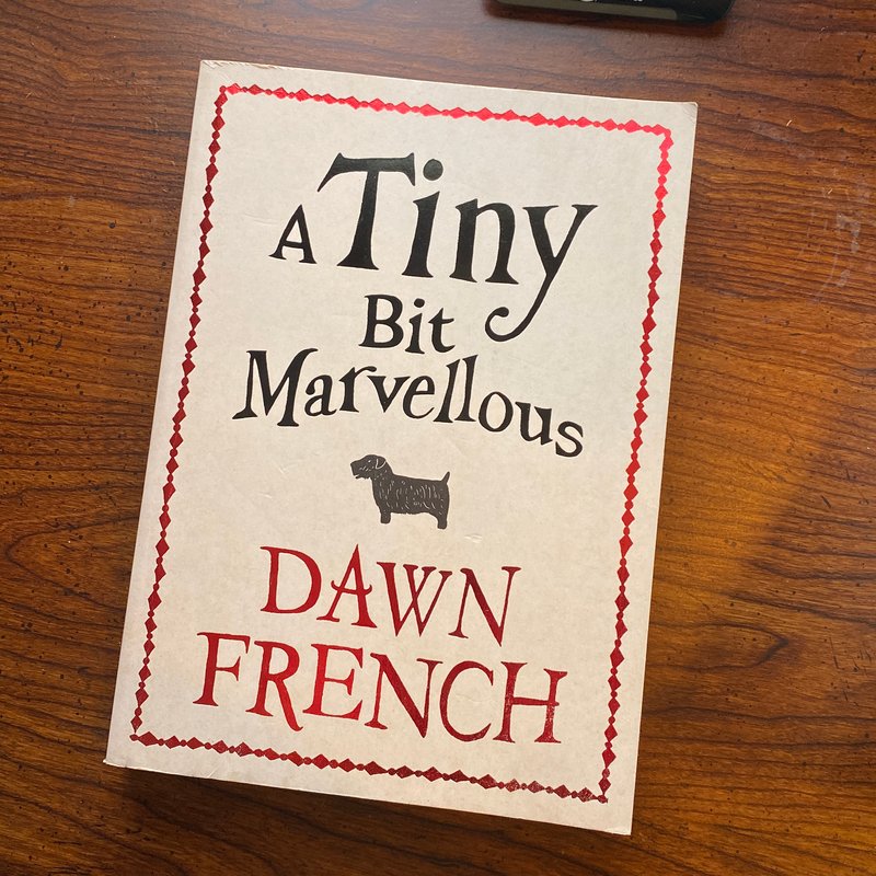 A Tiny Bit Marvellous by Dawn French
