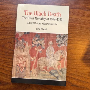 The Black Death: the Great Mortality Of 1348-1350