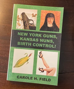 New York Guns, Kansas Nuns, Birth Control!