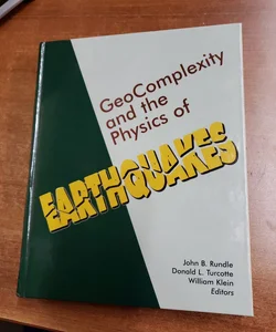 Geocomplexity and the Physics of Earthquakes