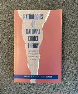 Pathologies of Rational Choice Theory
