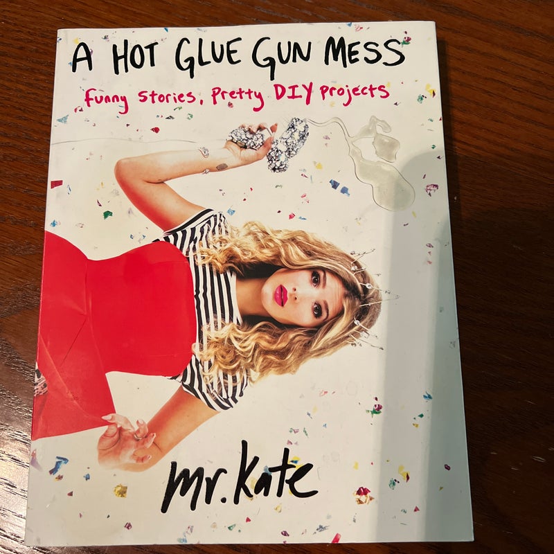 A Hot Glue Gun Mess