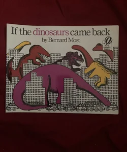 If the Dinosaurs Came Back