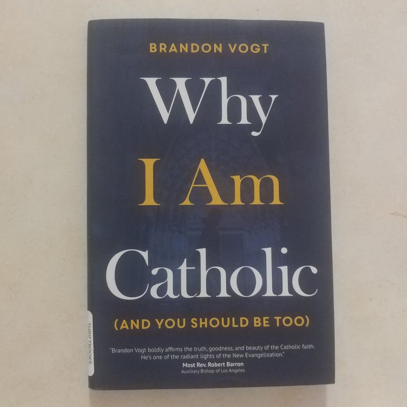 Why I Am Catholic (and You Should Be Too)