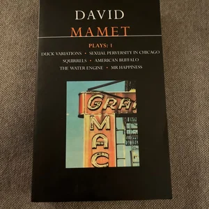Mamet Plays: 1: Duck Variations; Sexual Perversity in Chicago; Squirrels; American Buffalo; the Water Engine; Etc