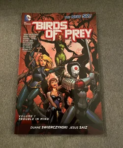 Birds of Prey Vol. 1: Trouble in Mind (the New 52)