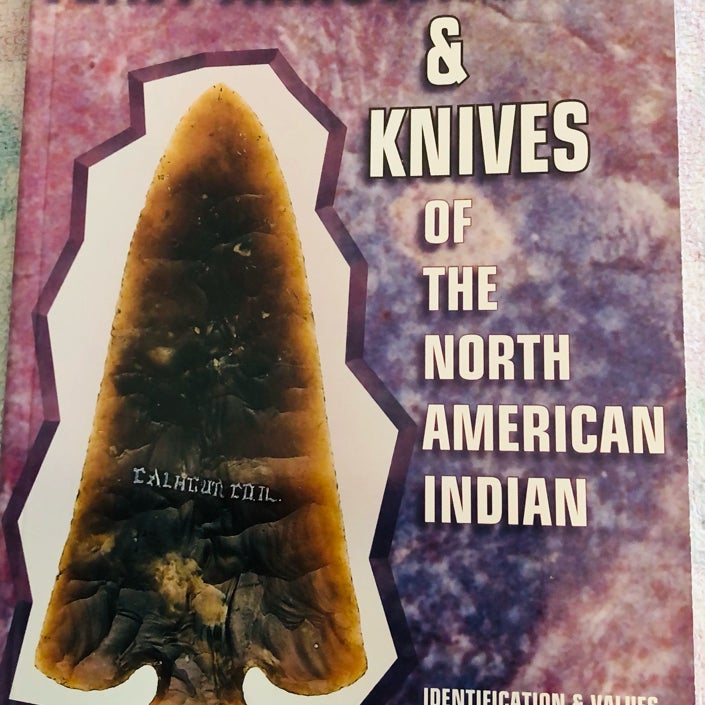 Field Guide to Flint Arrowheads and Knives of the North American Indian