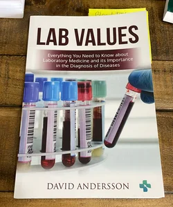 Lab Values: Everything You Need to Know about Laboratory Medicine and Its Importance in the Diagnosis of Diseases