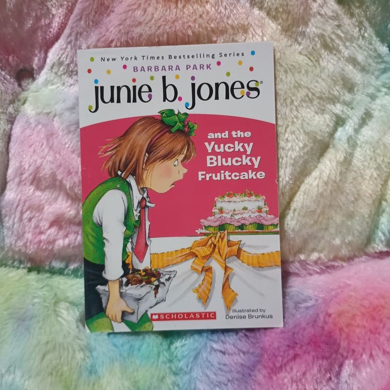 Junie B. Jones and the Yucky Blucky Fruitcake