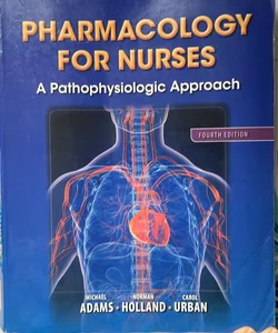 Pharmacology for Nurses A pathophysiologic approach